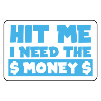Hit Me I Need The Money Sticker (Baby Blue)
